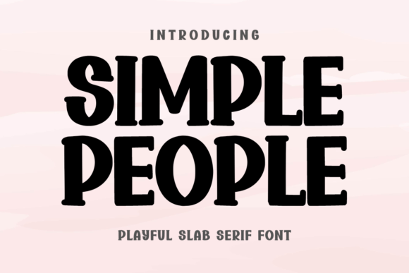 Evaluating the Simple People Slab Serif for Your Next Design Project